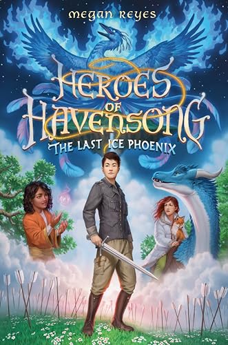 Heroes of Havensong The Last Ice Phoenix [Hardcover]