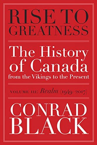 Rise to Greatness, Volume 3 Realm (1949-2017) The History of Canada From the V [Paperback]