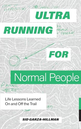 Ultrarunning for Normal People Life Lessons Learned On and Off the Trail [Paperback]