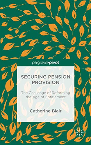 Securing Pension Provision The Challenge of Reforming the Age of Entitlement [Hardcover]