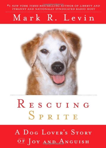 Rescuing Sprite A Dog Lover&39s Story of Joy and Anguish [Paperback]