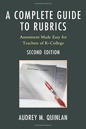 A Complete Guide to Rubrics Assessment Made Easy for Teachers, K-College [Paperback]
