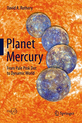 Planet Mercury From Pale Pink Dot to Dynamic World [Hardcover]