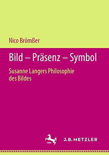Bild  Prsenz  Symbol Susanne Langers Philosophie des Bildes [Paperback]