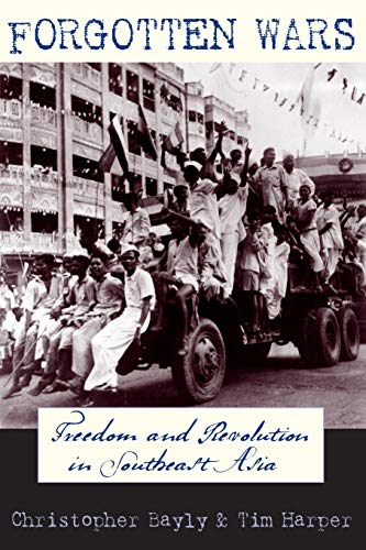 Forgotten Wars Freedom and Revolution in Southeast Asia [Paperback]