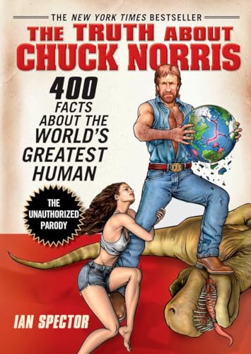 The Truth About Chuck Norris 400 Facts About the World's Greatest Human [Paperback]