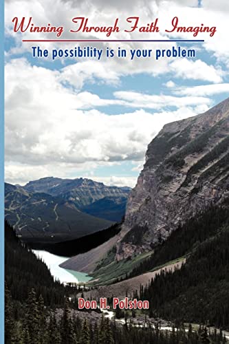 Winning Through Faith Imaging The Possibility Is In Your Problem [Paperback]