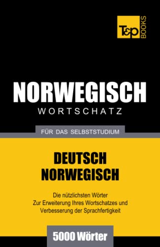 Wortschatz Deutsch-Norwegisch Fur das Selbststudium. 5000 Worter [Paperback]