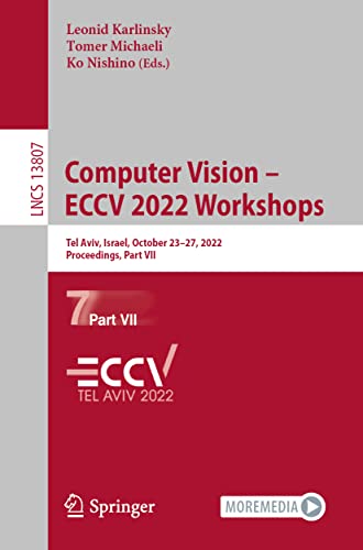 Computer Vision  ECCV 2022 Workshops Tel Aviv, Israel, October 2327, 2022, Pr [Paperback]