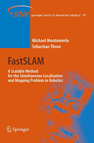 FastSLAM A Scalable Method for the Simultaneous Localization and Mapping Proble [Hardcover]