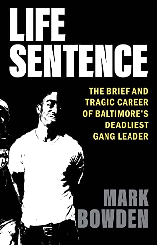 Life Sentence: The Brief and Tragic Career of Baltimores Deadliest Gang Leader [Hardcover]