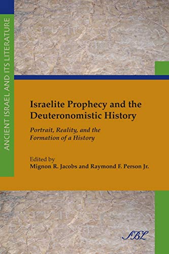 Israelite Prophecy And The Deuteronomistic History Portrait, Reality And The Fo [Paperback]