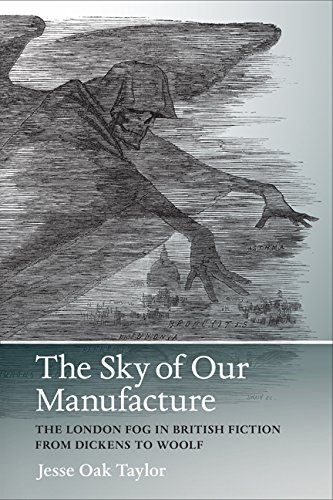 The Sky Of Our Manufacture The London Fog In British Fiction From Dickens To Wo [Hardcover]