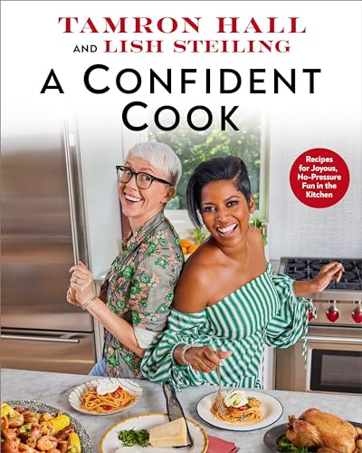 A Confident Cook Recipes for Joyous, No-Pressure Fun in the Kitchen [Hardcover]