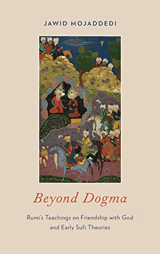 Beyond Dogma Rumi's Teachings on Friendship with God and Early Sufi Theories [Hardcover]