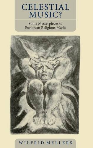 Celestial Music  Some Masterpieces of European Religious Music [Hardcover]