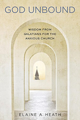 God Unbound Wisdom From Galatians For The Anxious Church [Paperback]