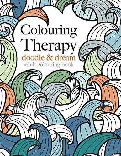 Colouring Therapy Doodle & Dream Anti-Stress Colouring For Adults [Paperback]