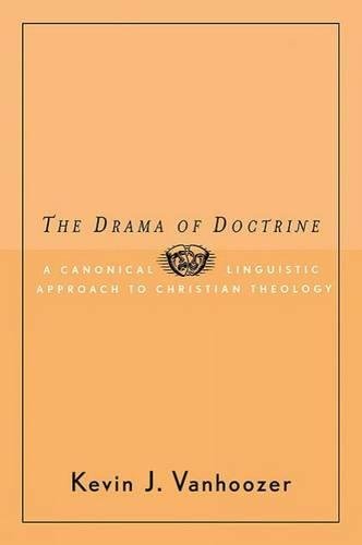 The Drama Of Doctrine A Canonical Linguistic Approach To Christian Doctrine [Paperback]