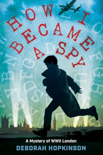 How I Became a Spy A Mystery of WWII London [Hardcover]