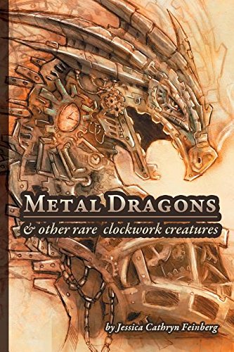 Metal Dragons & Other Rare Clockwork Creatures [Paperback]