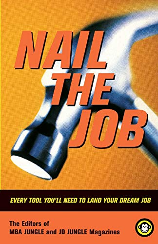 Nail The Job Every Tool You'll Need To Land Your Dream Job [Paperback]