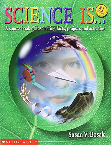 Science Is... A Source Book of Fascinating Facts, Projects and Activities [Paperback]