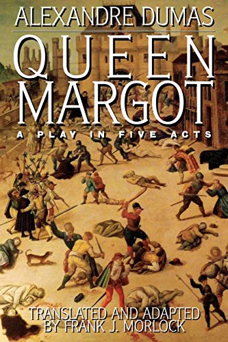 Queen Margot A Play In Five Acts [Paperback]