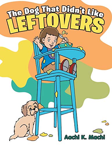 The Dog That Didn't Like Leftovers [Paperback]