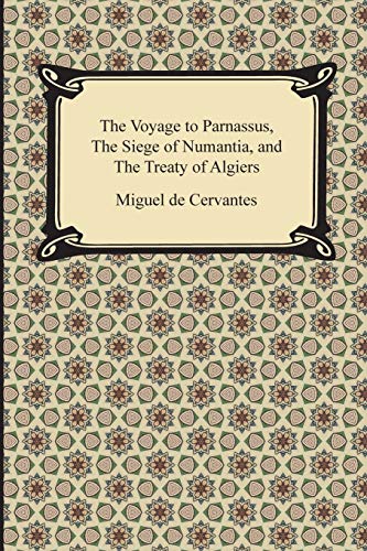 The Voyage To Parnassus, The Siege Of Numantia, And The Treaty Of Algiers [Paperback]