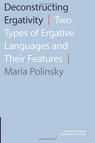 Deconstructing Ergativity Two Types of Ergative Languages and Their Features [Paperback]