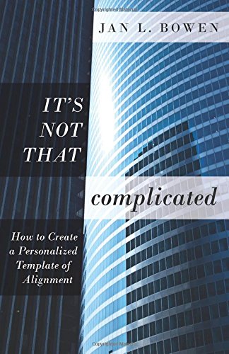 It's Not That Complicated How To Create A Personalized Template of Alignment [Paperback]