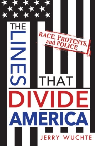 The Lines That Divide America Race, Protests, And Police [Paperback]