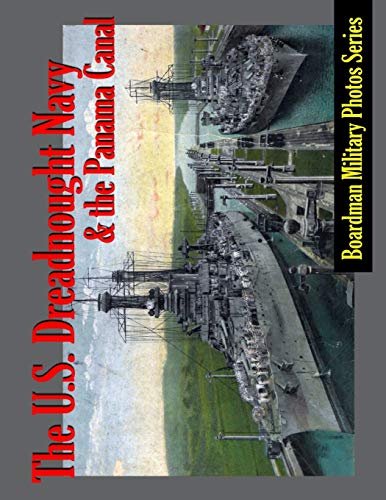 U. S. Dreadnought Navy and the Panama Canal  Boardman Military Photos Series [Paperback]