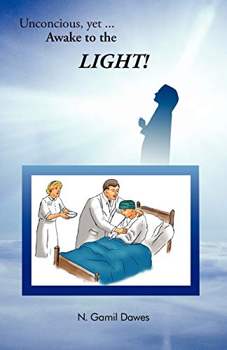 Unconscious, Yet Awake To The Light [Paperback]