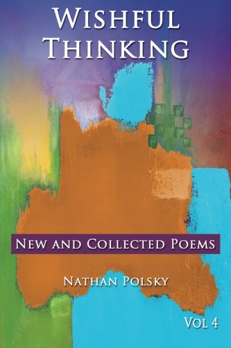 Wishful Thinking (new And Collected Poems) (volume 4) [Paperback]