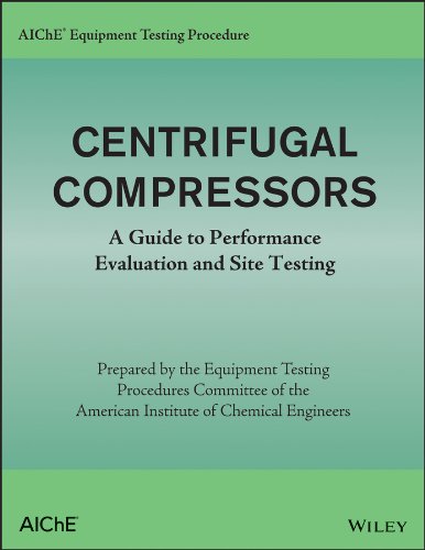 AIChE Equipment Testing Procedure - Centrifugal Compressors A Guide to Performa [Paperback]