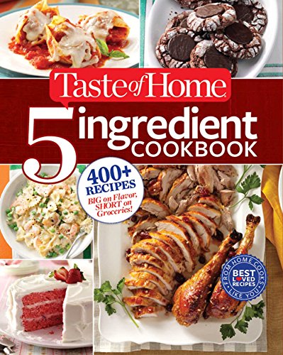 Taste of Home 5-Ingredient Cookbook 400+ Recipes Big on Flavor, Short on Grocer [Paperback]