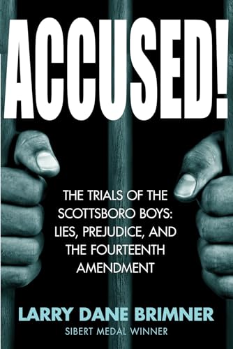 Accused The Trials of the Scottsboro Boys Lies, Prejudice, and the Fourteenth [Hardcover]