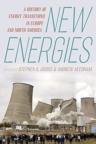 New Energies A History of Energy Transitions in Europe and North America [Hardcover]