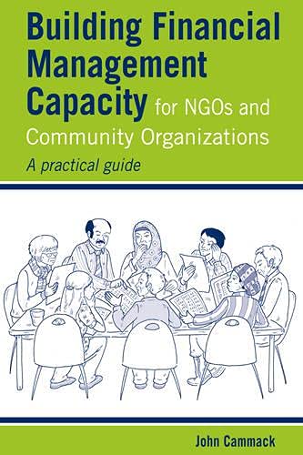 Building Financial Management Capacity for NGOs and Community Organizations A p [Paperback]