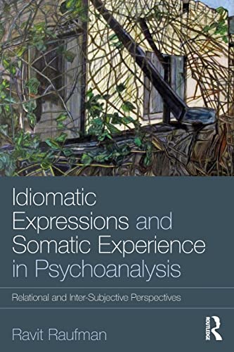 Idiomatic Expressions and Somatic Experience in Psychoanalysis Relational and I [Paperback]