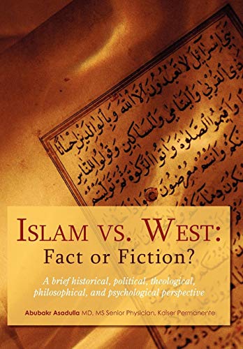 Islam Vs. West Fact Or Fiction A Brief Historical, Political, Theological, Ph [Hardcover]
