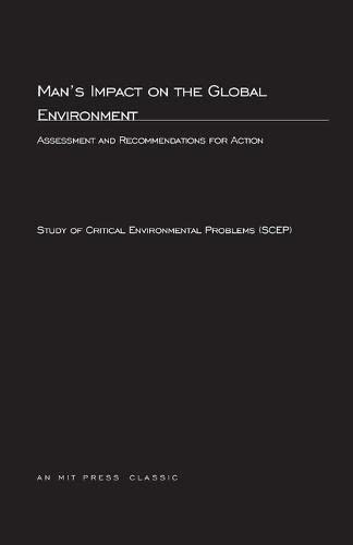 Man's Impact On The Global Environment Assessment and Recommendations for Actio [Paperback]