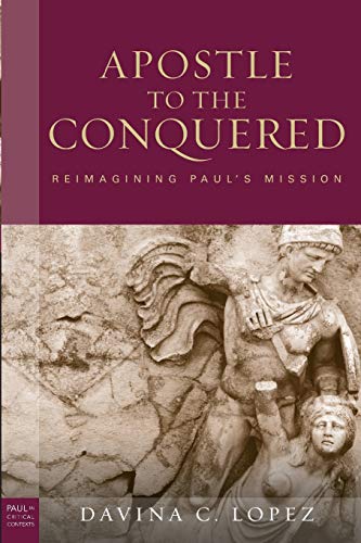 The Apostle To The Conquered Reimagining Paul's Mission (paul In Critical Conte [Paperback]