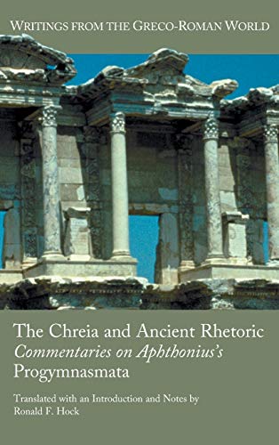 The Chreia And Ancient Rhetoric Commentaries On Aphthonius's Progymnasmata (wri [Hardcover]