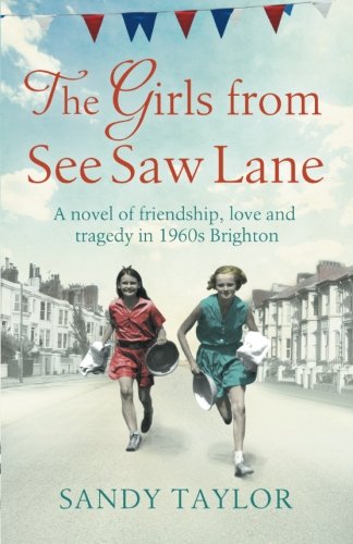 The Girls From See Saw Lane A Novel Of Friendship, Love And Tragedy In 1960s Br [Paperback]