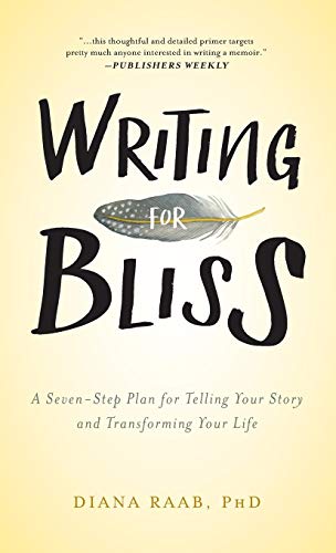 Writing For Bliss A Seven-Step Plan For Telling Your Story And Transforming You [Hardcover]
