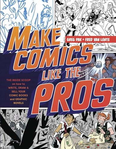 Make Comics Like the Pros The Inside Scoop on How to Write, Draw, and Sell Your [Paperback]