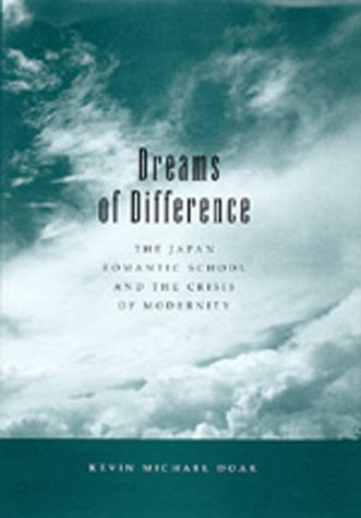 Dreams of Difference The Japan Romantic School and the Crisis  of Modernity [Hardcover]